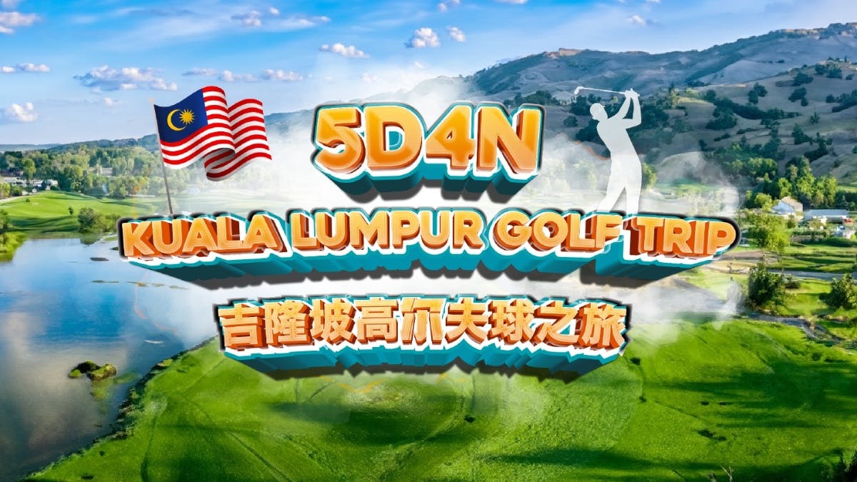 Cover for 5D4N Kuala Lumpur Golf Trip